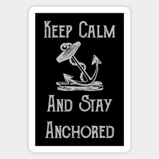 Keep Calm And Stay Anchored Motivational Magnet